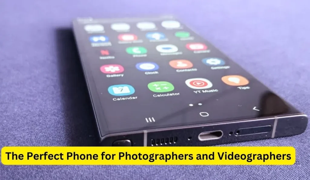 The Perfect Phone for Photographers and Videographers